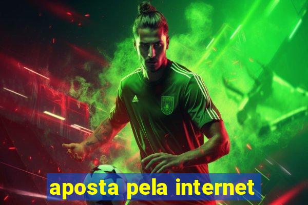 aposta pela internet