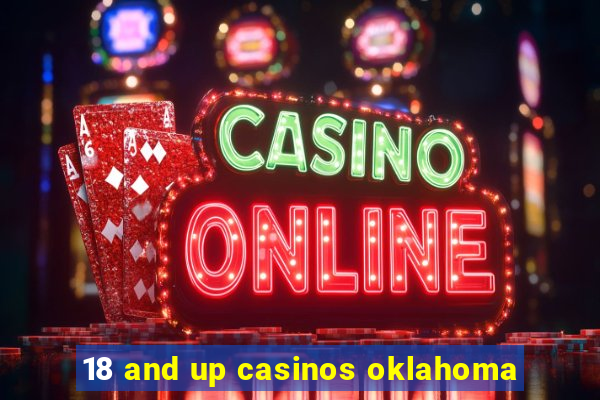 18 and up casinos oklahoma