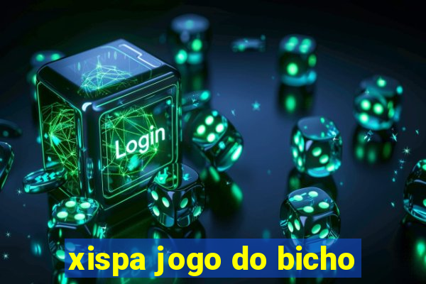 xispa jogo do bicho