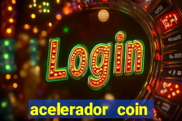 acelerador coin master 2024