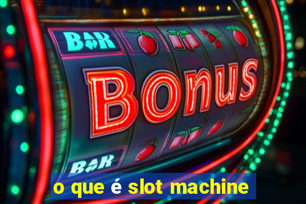 o que é slot machine