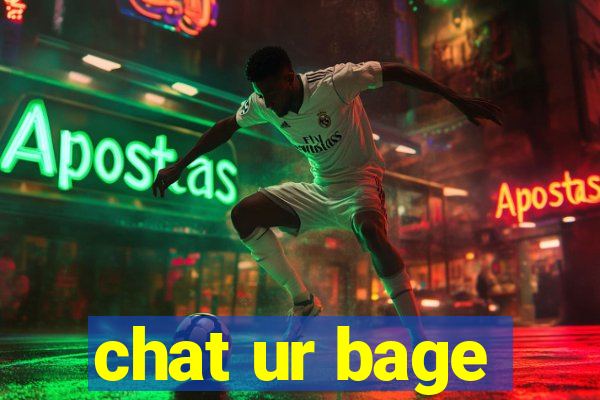 chat ur bage