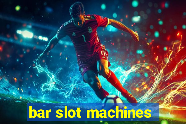 bar slot machines