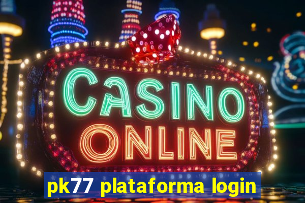 pk77 plataforma login