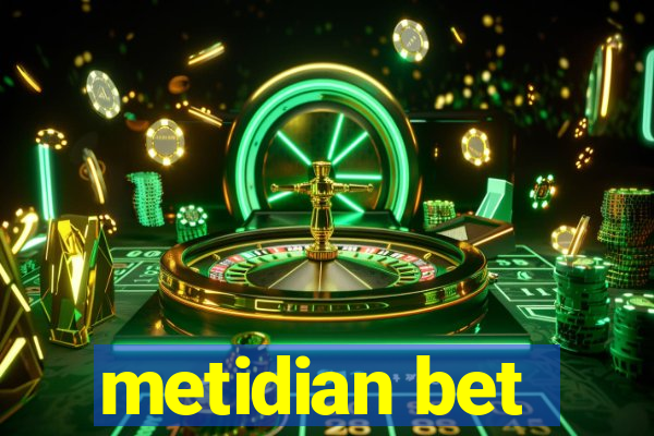 metidian bet