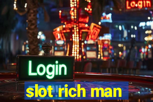 slot rich man