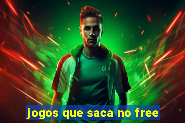 jogos que saca no free