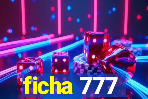 ficha 777