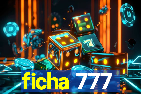 ficha 777