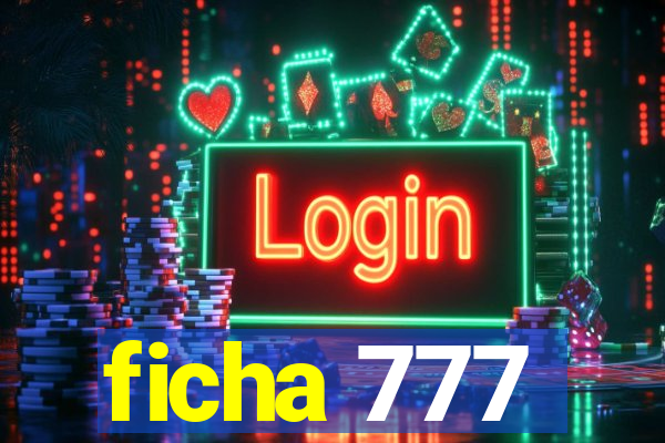 ficha 777