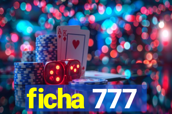 ficha 777