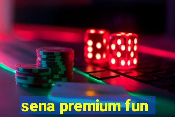 sena premium fun