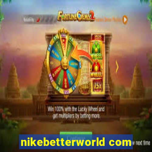 nikebetterworld com