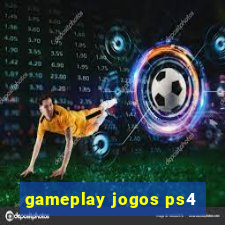 gameplay jogos ps4