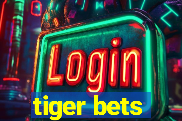 tiger bets