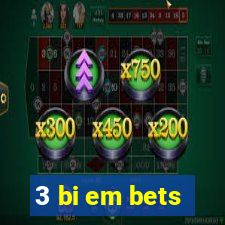 3 bi em bets