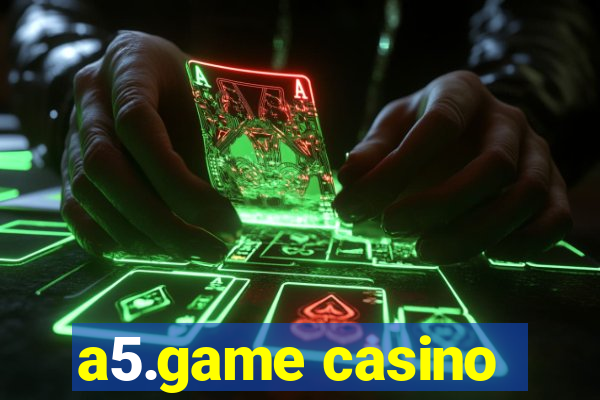 a5.game casino