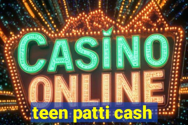 teen patti cash