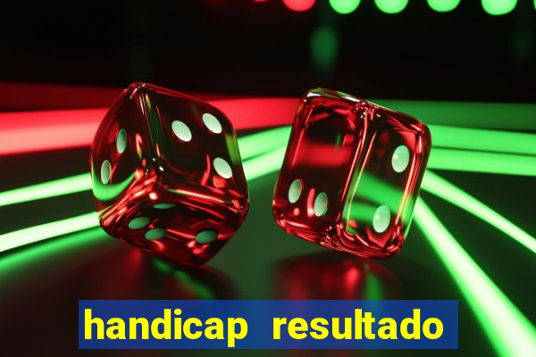 handicap resultado final - 2