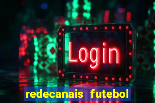 redecanais futebol ao vivo