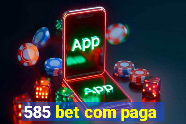 585 bet com paga