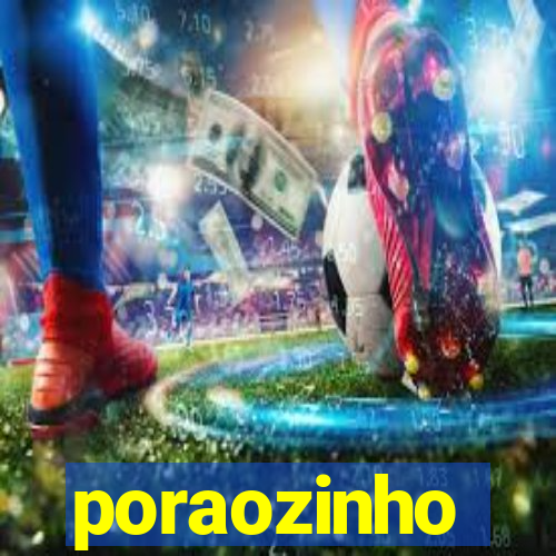 poraozinho