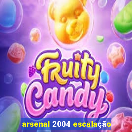 arsenal 2004 escalação