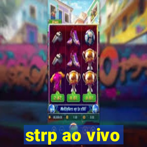 strp ao vivo