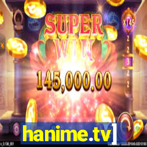 hanime.tv]