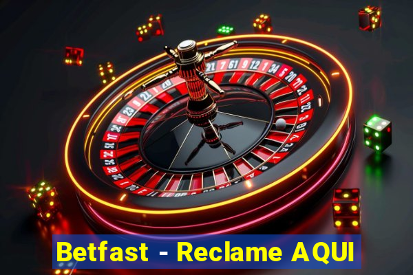 Betfast - Reclame AQUI