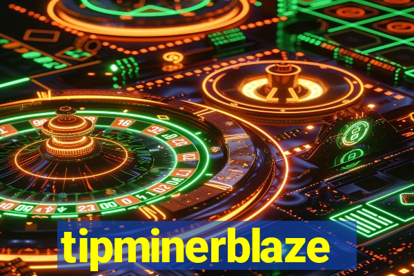 tipminerblaze