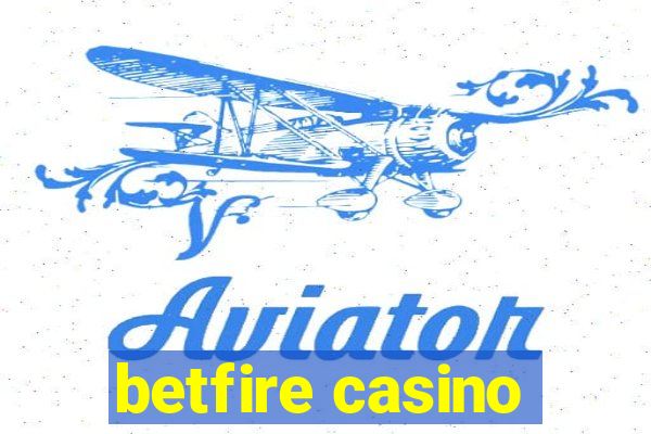 betfire casino