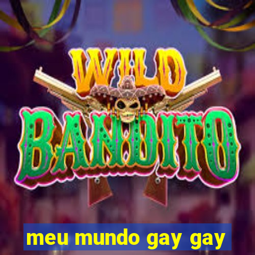 meu mundo gay gay