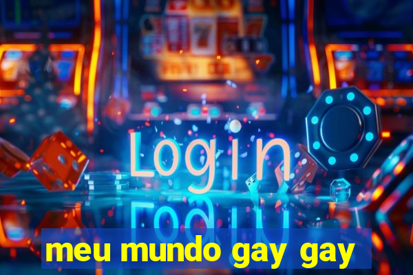 meu mundo gay gay