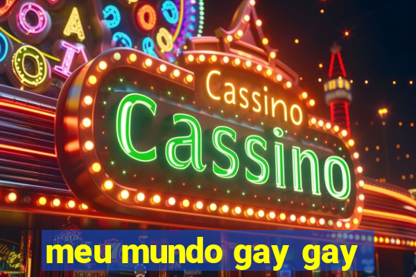 meu mundo gay gay