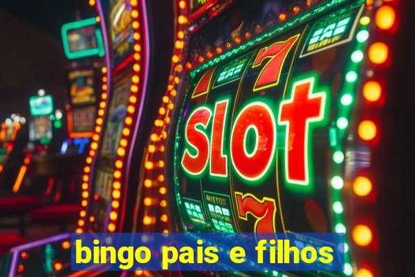 bingo pais e filhos