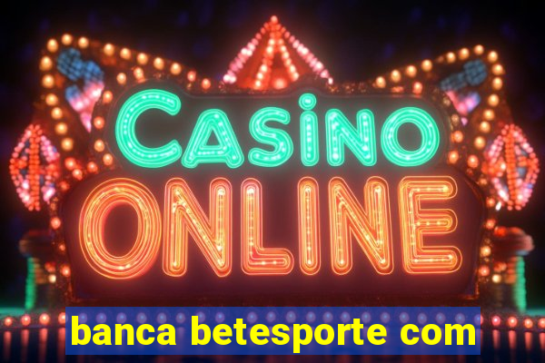 banca betesporte com