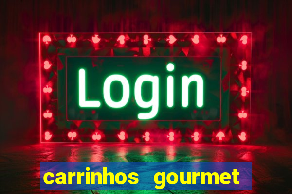 carrinhos gourmet para festas