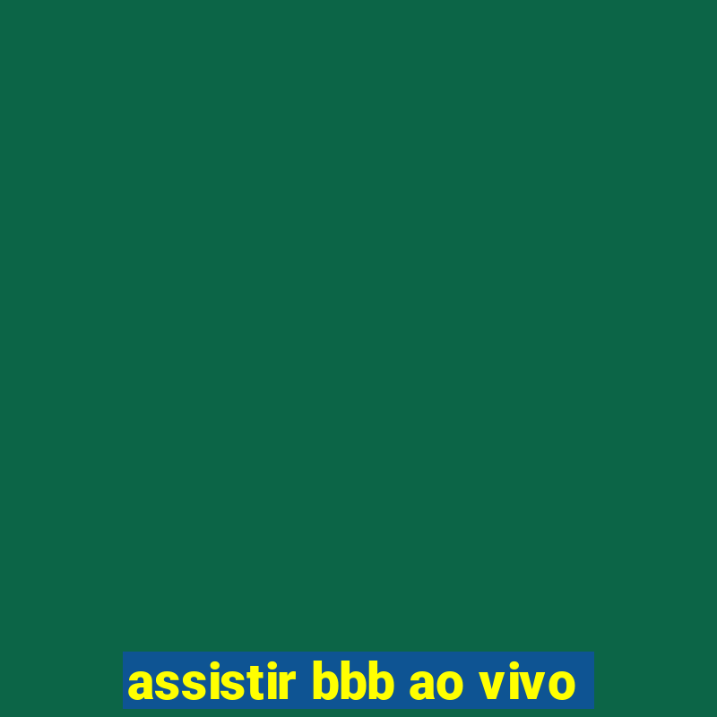 assistir bbb ao vivo