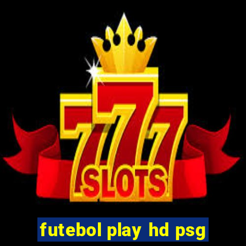 futebol play hd psg