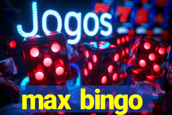 max bingo