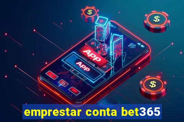 emprestar conta bet365