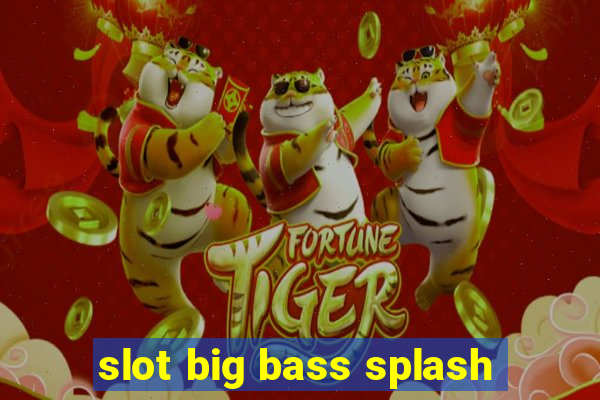 slot big bass splash