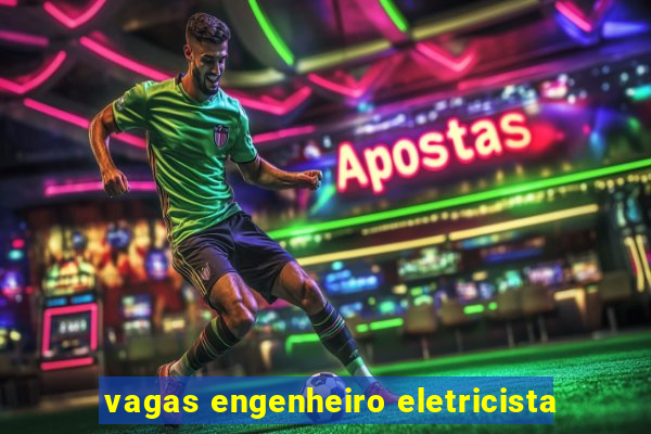 vagas engenheiro eletricista