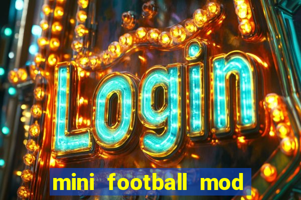 mini football mod apk (unlimited money and gems)