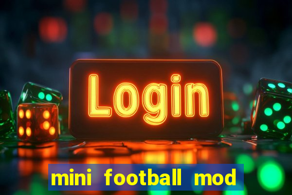 mini football mod apk (unlimited money and gems)