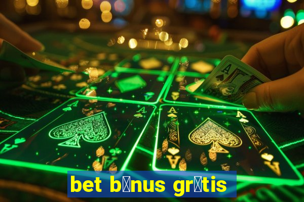 bet b么nus gr谩tis