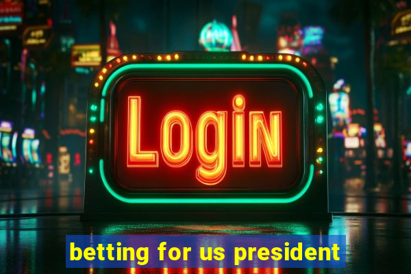 betting for us president