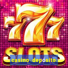 casino depósito mínimo 1 real