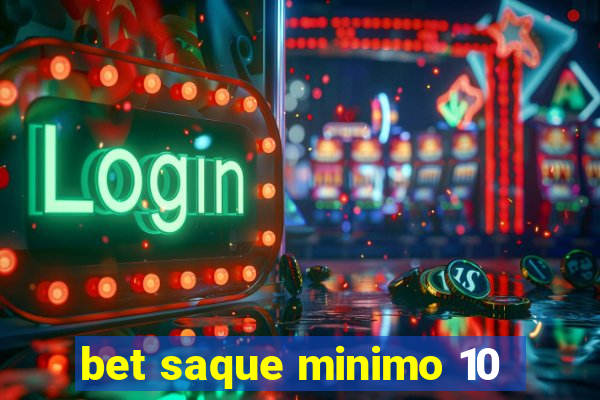 bet saque minimo 10